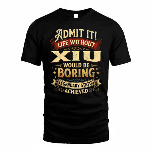 XIU TP65-K5-268–Personalized Funny Quote Apparel “Life Without NAME Would Be Boring”