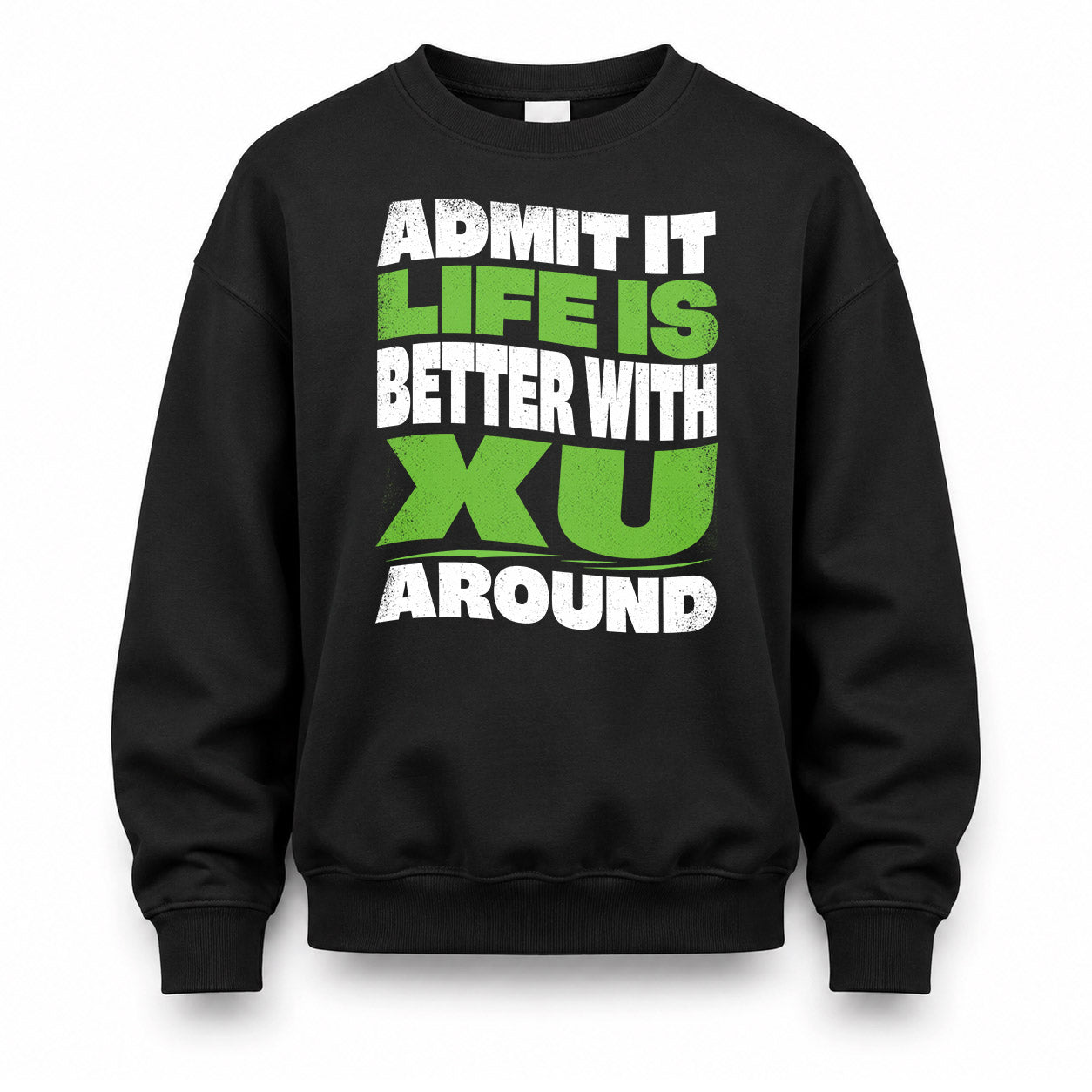 XU HP99-K4-189 – Personalized Funny Quote Apparel “Admit It, Life Is Better With NAME Around”