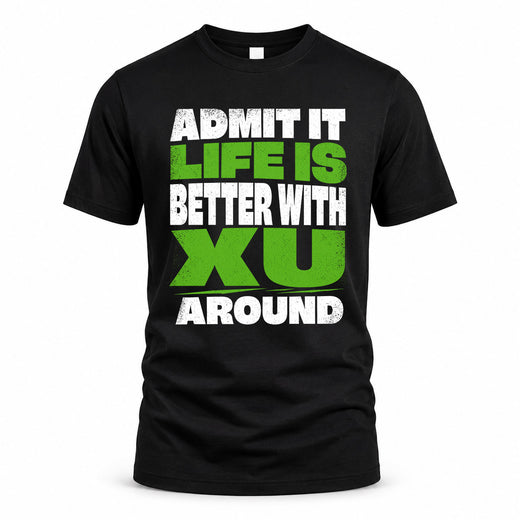 XU HP68-K4-189 – Personalized Funny Quote Apparel “Admit It, Life Is Better With NAME Around”