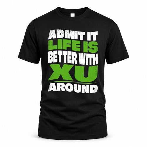 XU HP99-K4-189 – Personalized Funny Quote Apparel “Admit It, Life Is Better With NAME Around”