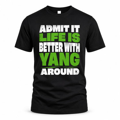 YANG HP68-K4-189 – Personalized Funny Quote Apparel “Admit It, Life Is Better With AARON Around”