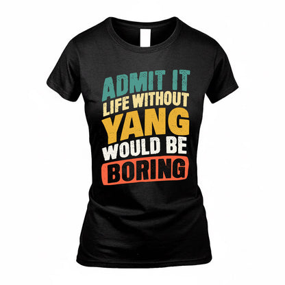 YANG TP88-K4-229–Personalized Funny Quote Apparel “Life Without NAME Would Be Boring”