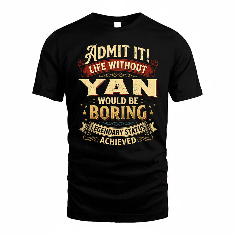 YAN TP65-K5-268–Personalized Funny Quote Apparel “Life Without NAME Would Be Boring”
