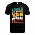 YAN TP88-K4-229–Personalized Funny Quote Apparel “Life Without NAME Would Be Boring”