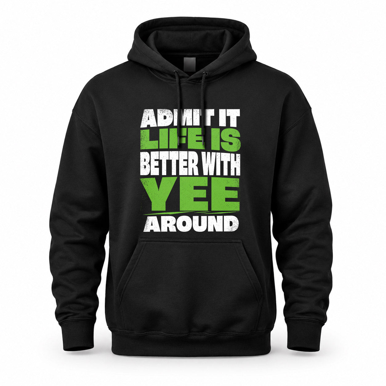 YEE HP68-K4-189 – Personalized Funny Quote Apparel “Admit It, Life Is Better With NAME Around”