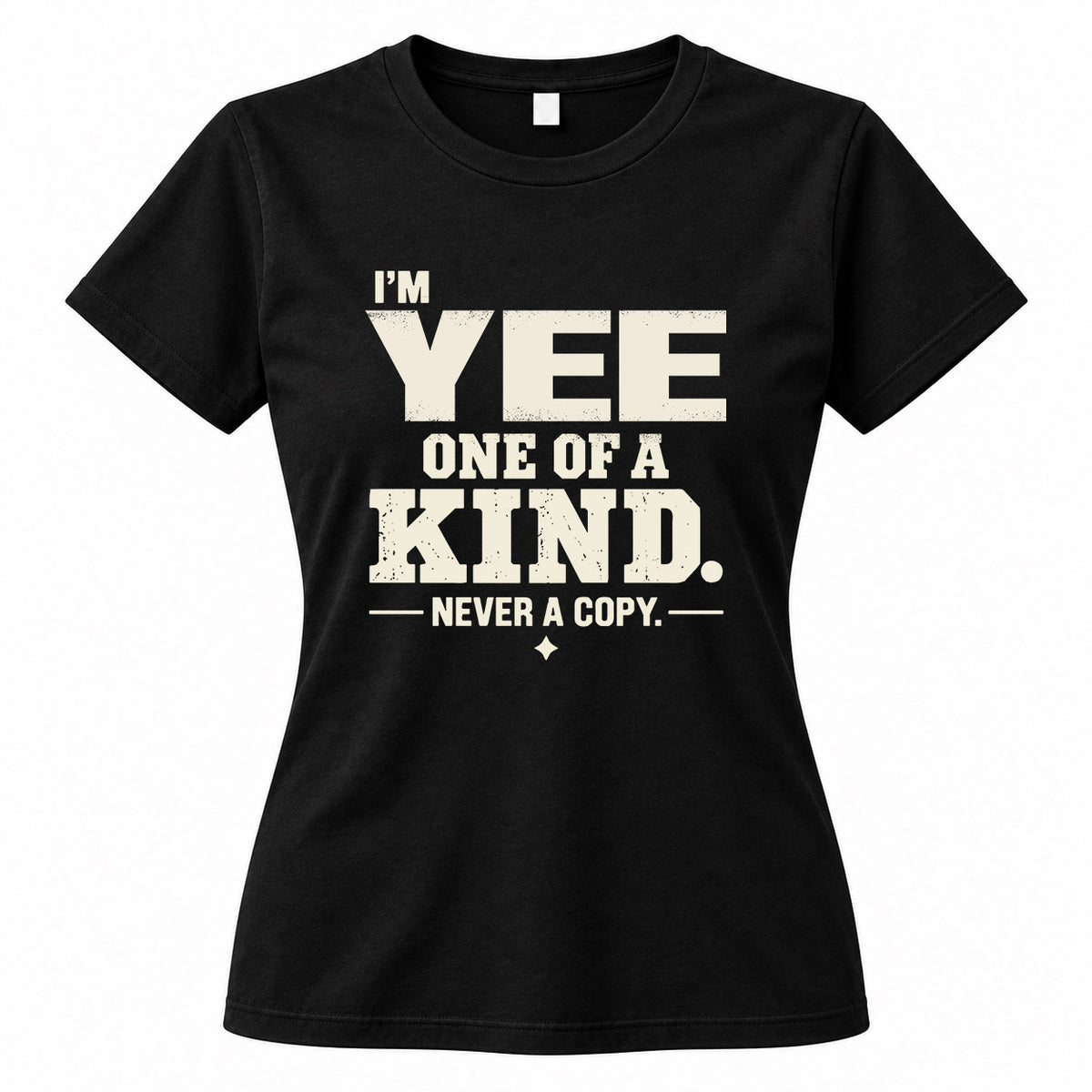 YEE P6-K4-228 Personalized Funny Quote Apparel “I’m NAME – One of a Kind, Never a Copy”