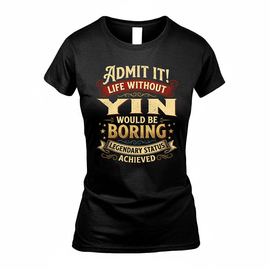 YIN TP65-K5-268–Personalized Funny Quote Apparel “Life Without NAME Would Be Boring”
