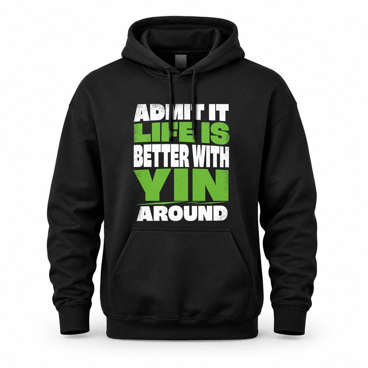 YIN HP68-K4-189 – Personalized Funny Quote Apparel “Admit It, Life Is Better With NAME Around”