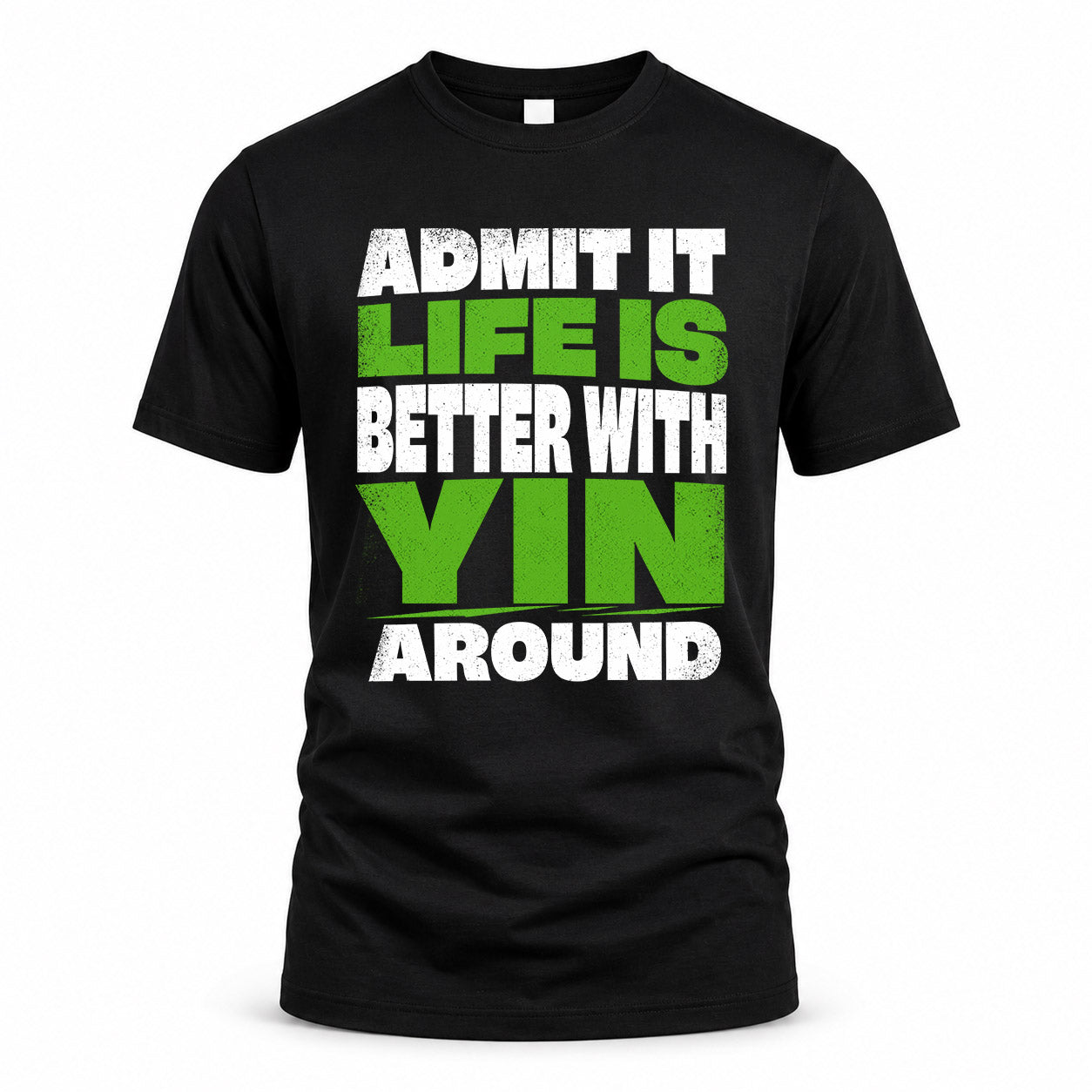 YIN HP68-K4-189 – Personalized Funny Quote Apparel “Admit It, Life Is Better With AARON Around”