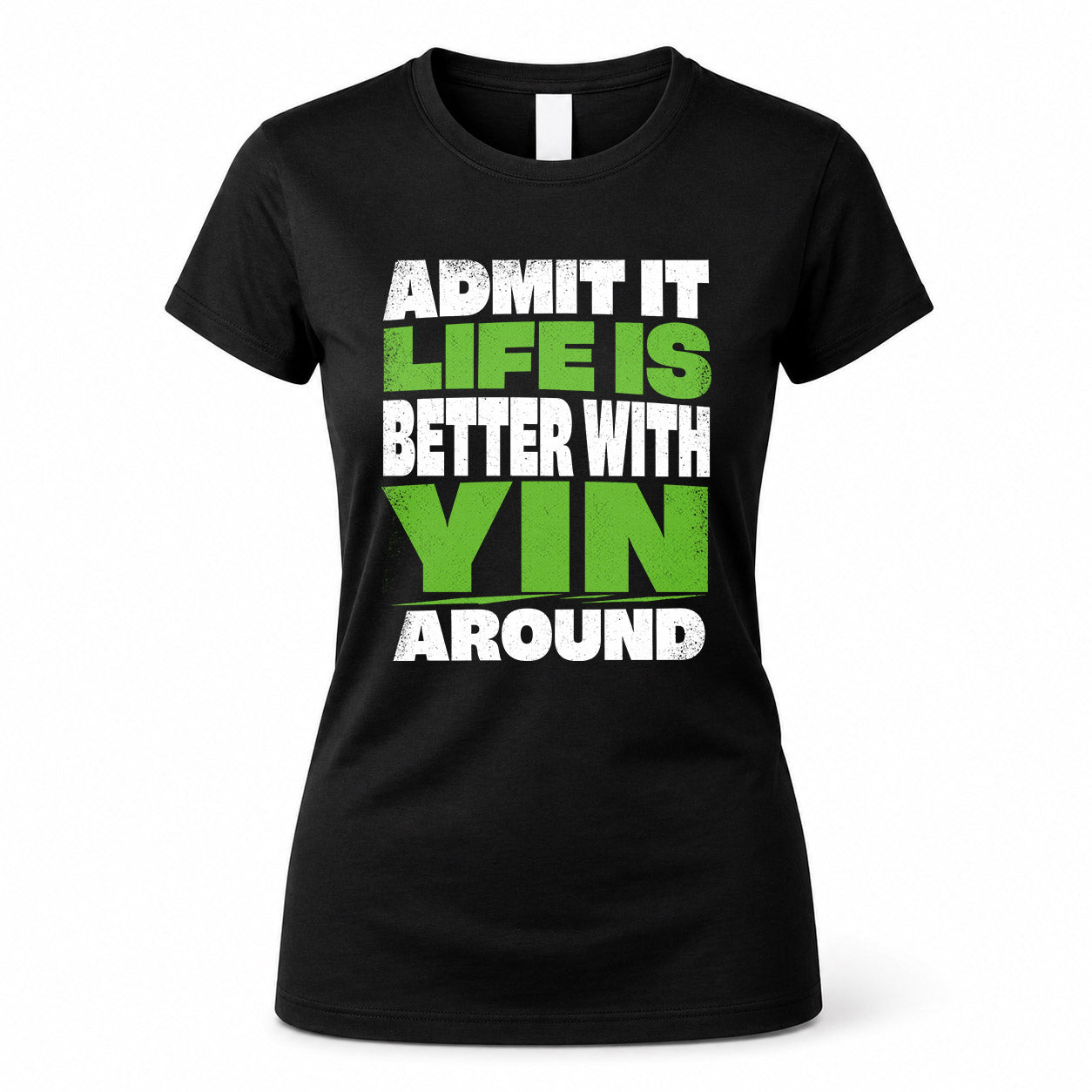 YIN HP68-K4-189 – Personalized Funny Quote Apparel “Admit It, Life Is Better With AARON Around”