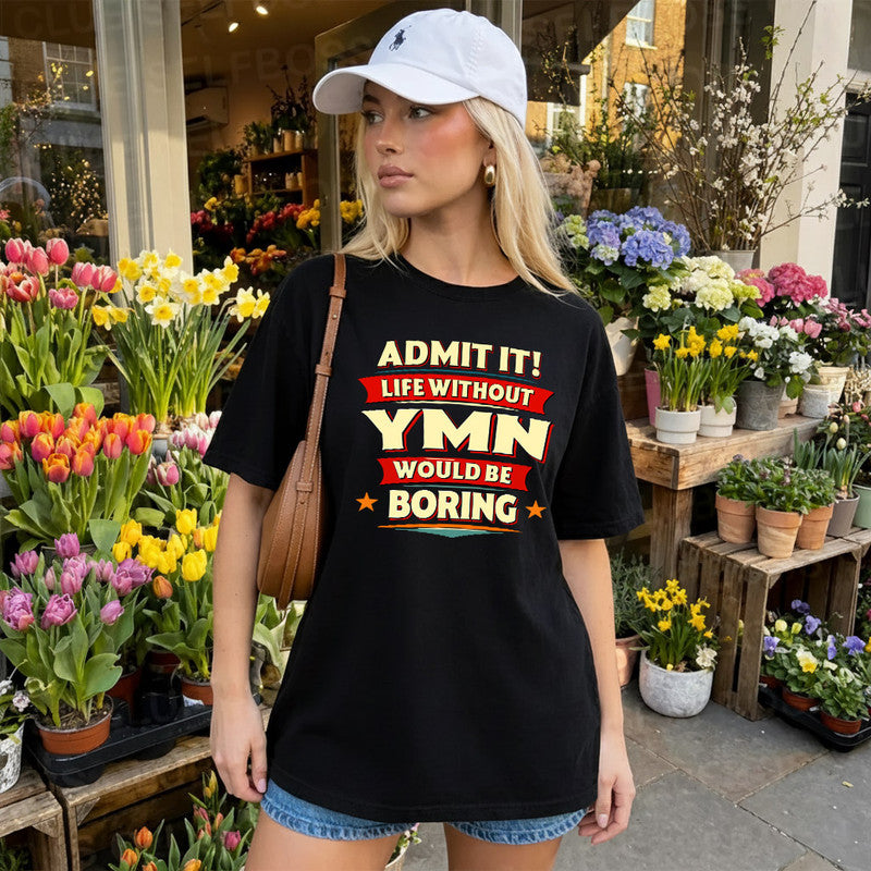 YMN  PH88-K2-106–Personalized Funny Quote Apparel “Life Without NAME Would Be Boring”
