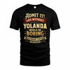 YOLANDA TP65-K5-268–Personalized Funny Quote Apparel “Life Without NAME Would Be Boring”