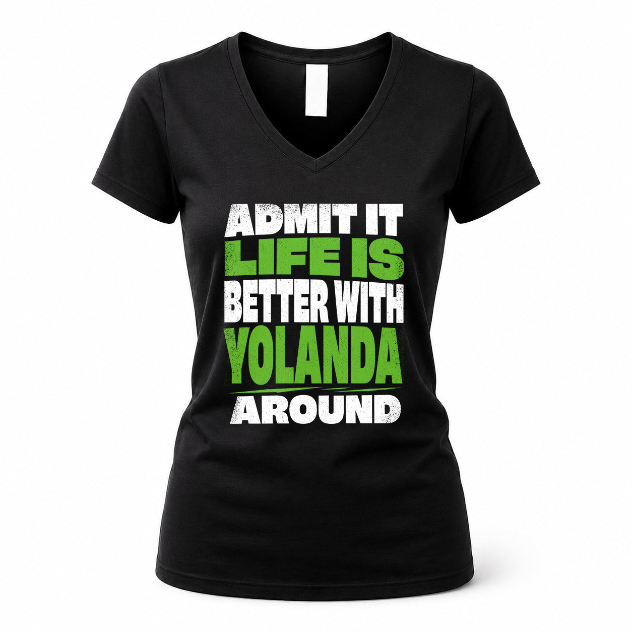 YOLANDA HP68-K4-189 – Personalized Funny Quote Apparel “Admit It, Life Is Better With NAME Around”