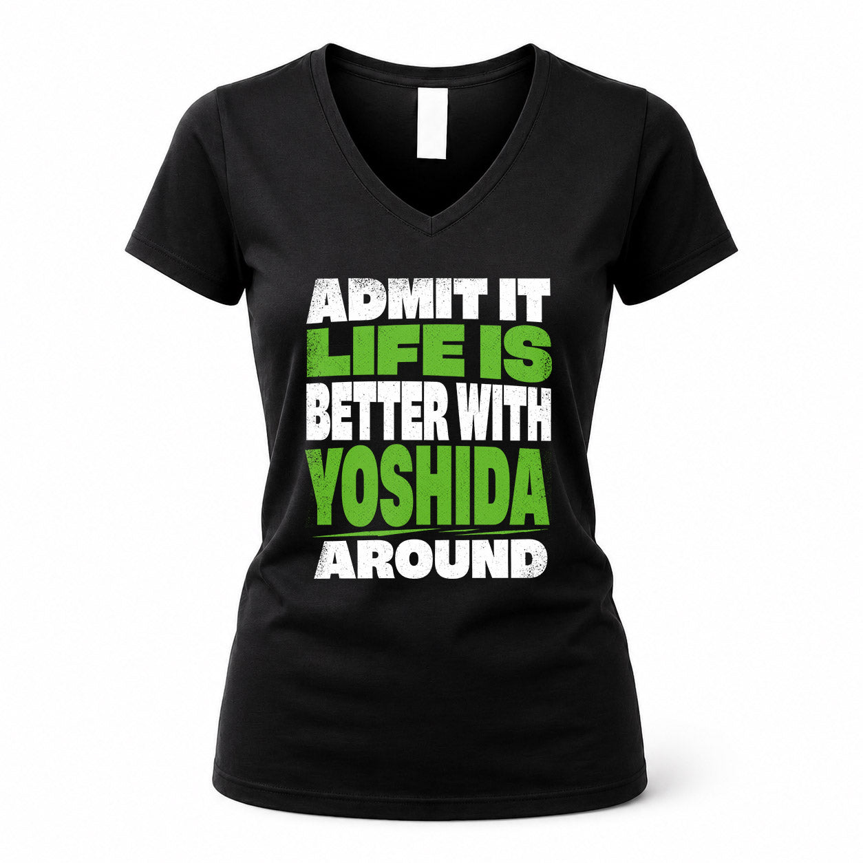 YOSHIDA HP68-K4-189 – Personalized Funny Quote Apparel “Admit It, Life Is Better With NAME Around”