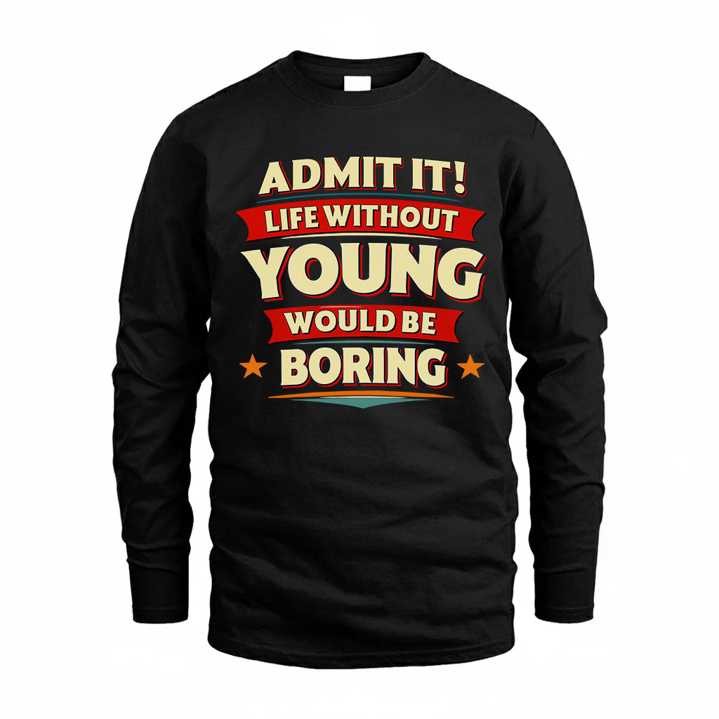 YOUNG PH88-K2-106–Personalized Funny Quote Apparel “Life Without NAME Would Be Boring”
