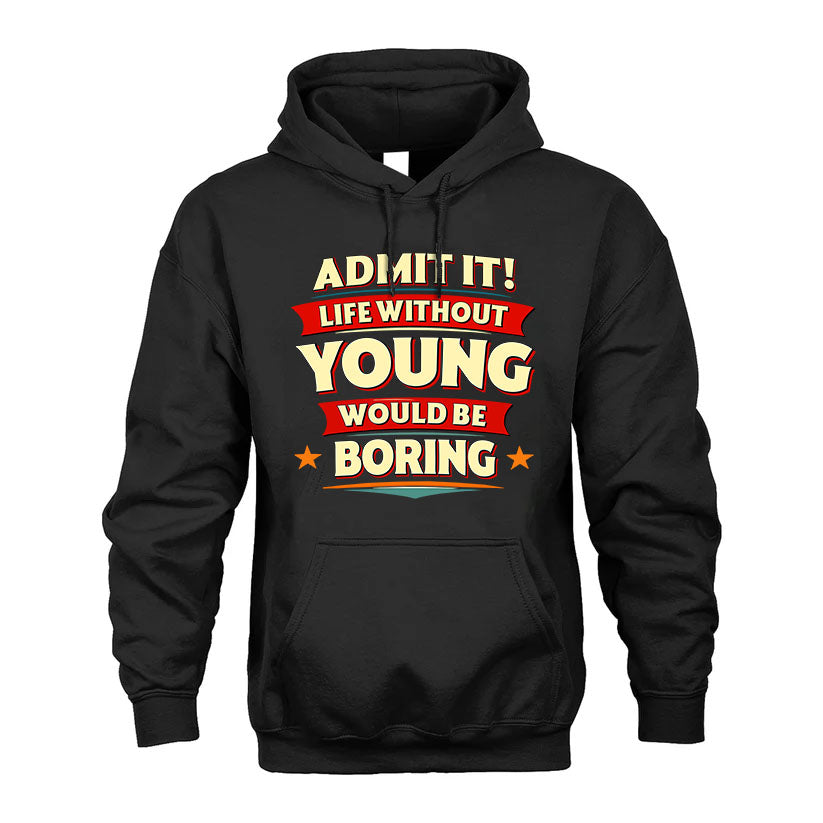YOUNG PH88-K2-106–Personalized Funny Quote Apparel “Life Without NAME Would Be Boring”