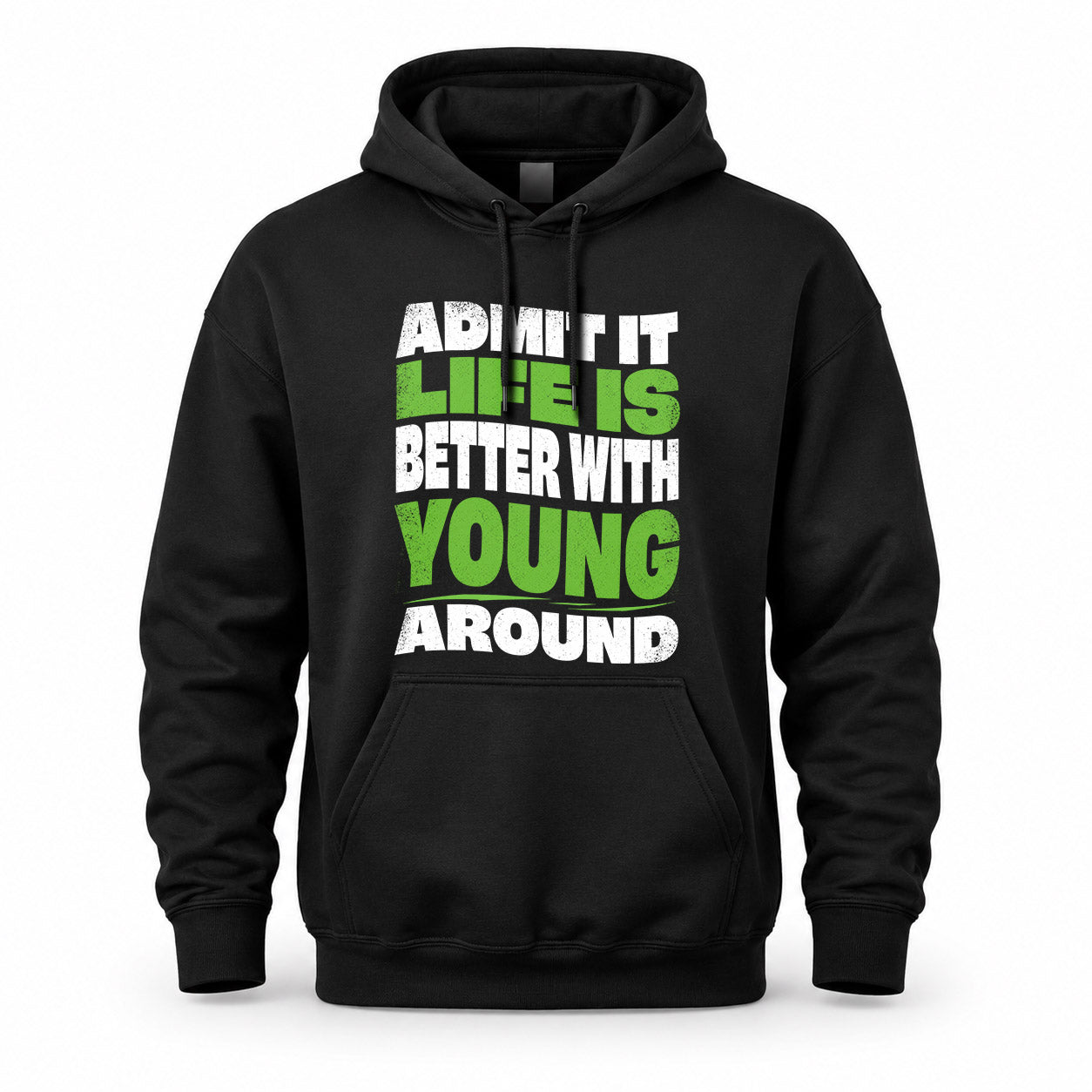 YOUNG HP99-K4-189 – Personalized Funny Quote Apparel “Admit It, Life Is Better With NAME Around”