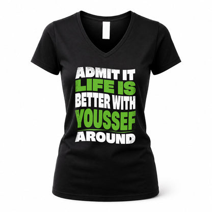 YOUSSEF HP99-K4-189 – Personalized Funny Quote Apparel “Admit It, Life Is Better With NAME Around”