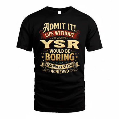 YSR TP65-K5-268–Personalized Funny Quote Apparel “Life Without NAME Would Be Boring”