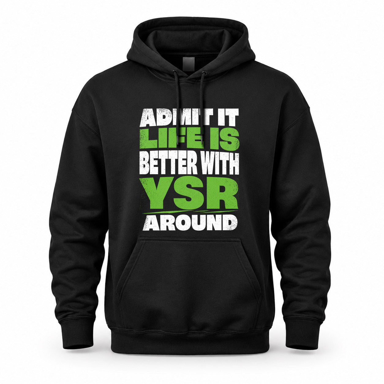 YSR HP68-K4-189 – Personalized Funny Quote Apparel “Admit It, Life Is Better With NAME Around”