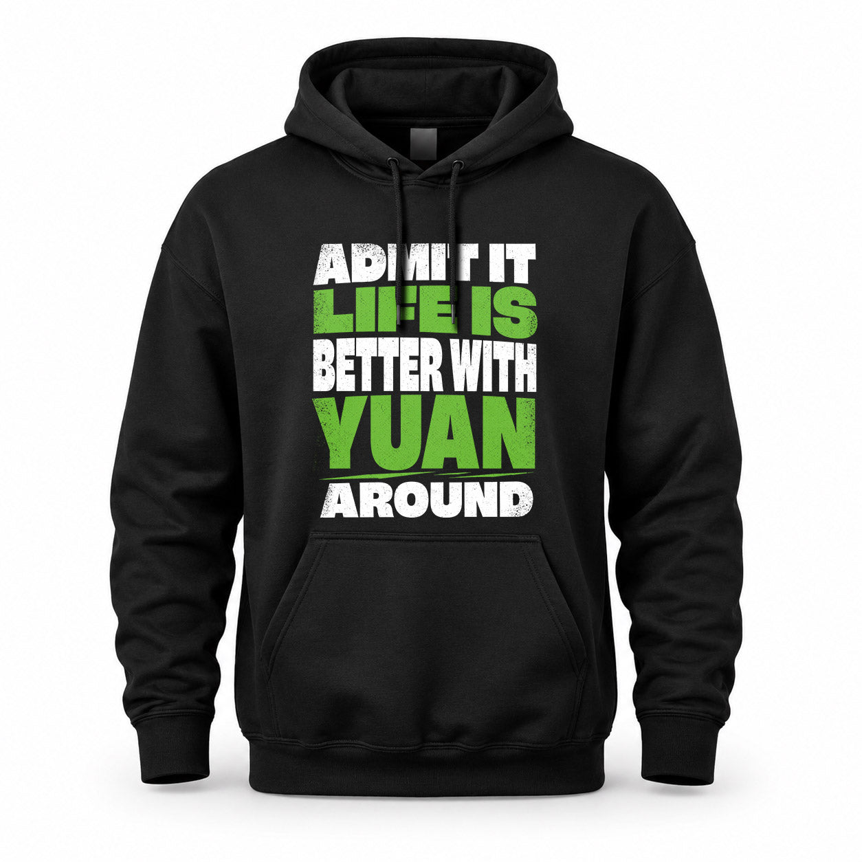YUAN HP68-K4-189 – Personalized Funny Quote Apparel “Admit It, Life Is Better With NAME Around”