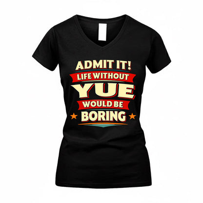 YUE  PH88-K2-106–Personalized Funny Quote Apparel “Life Without NAME Would Be Boring”