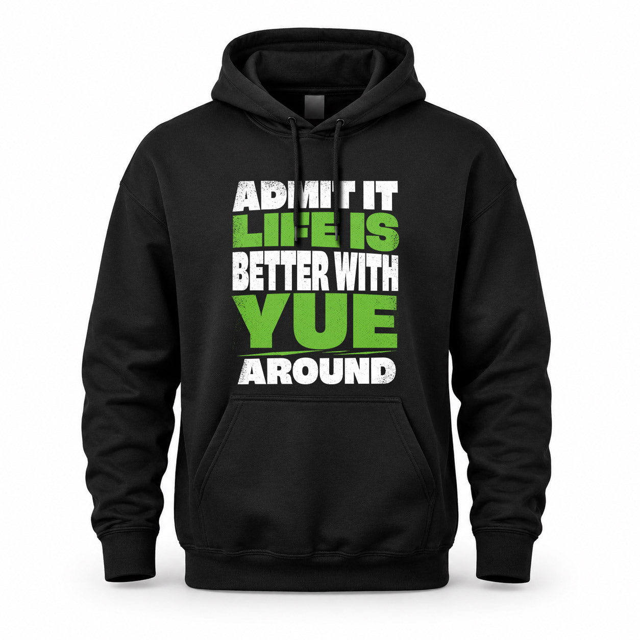YUE HP68-K4-189 – Personalized Funny Quote Apparel “Admit It, Life Is Better With NAME Around”