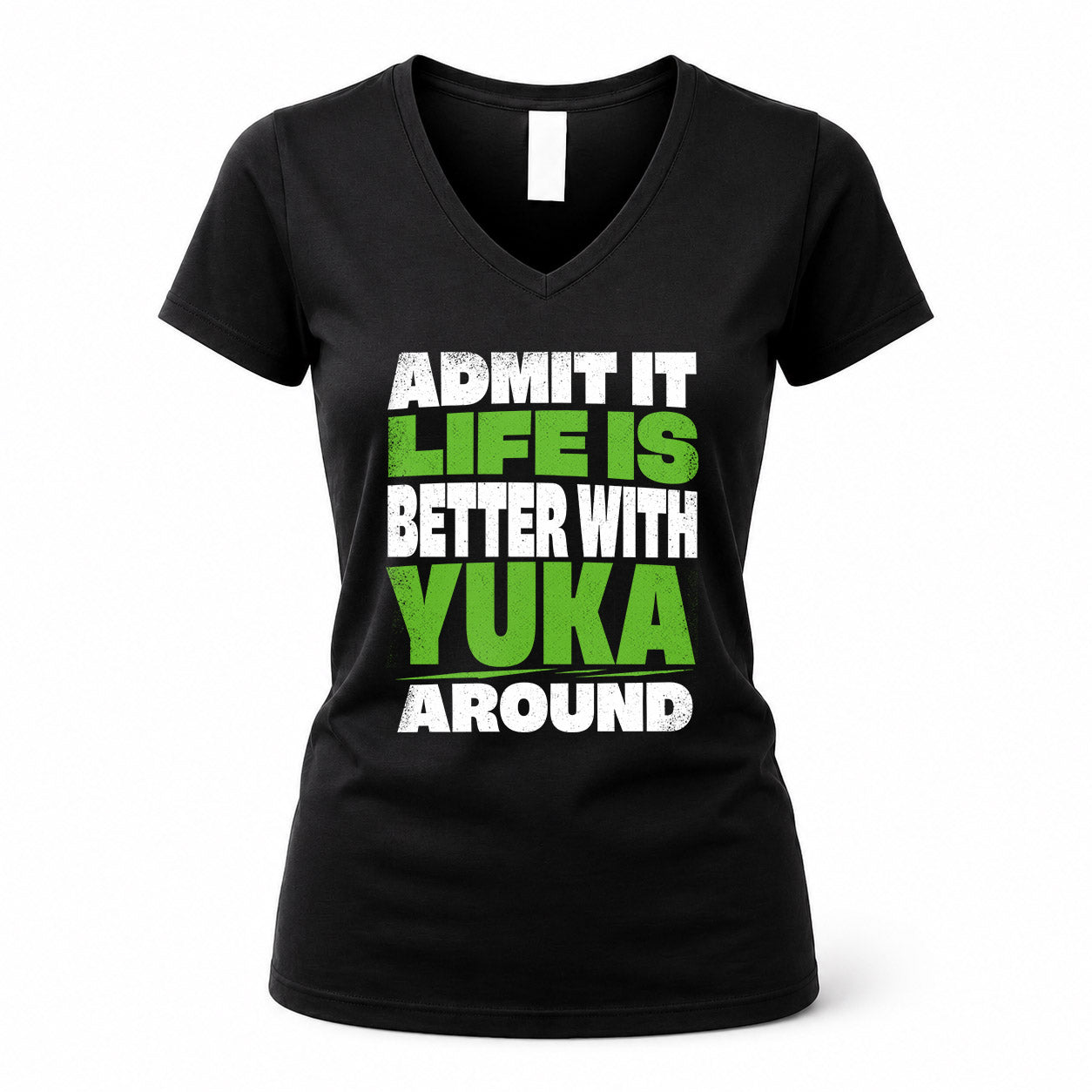 YUKA HP68-K4-189 – Personalized Funny Quote Apparel “Admit It, Life Is Better With NAME Around”