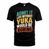 YUKA TP88-K4-229–Personalized Funny Quote Apparel “Life Without NAME Would Be Boring”