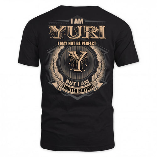 YURI PH55-T25-Personalized Name Quote Apparel “I Am NAME May Not Be Perfect But I Am Limited Edition”
