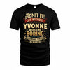 YVONNE TP65-K5-268–Personalized Funny Quote Apparel “Life Without NAME Would Be Boring”