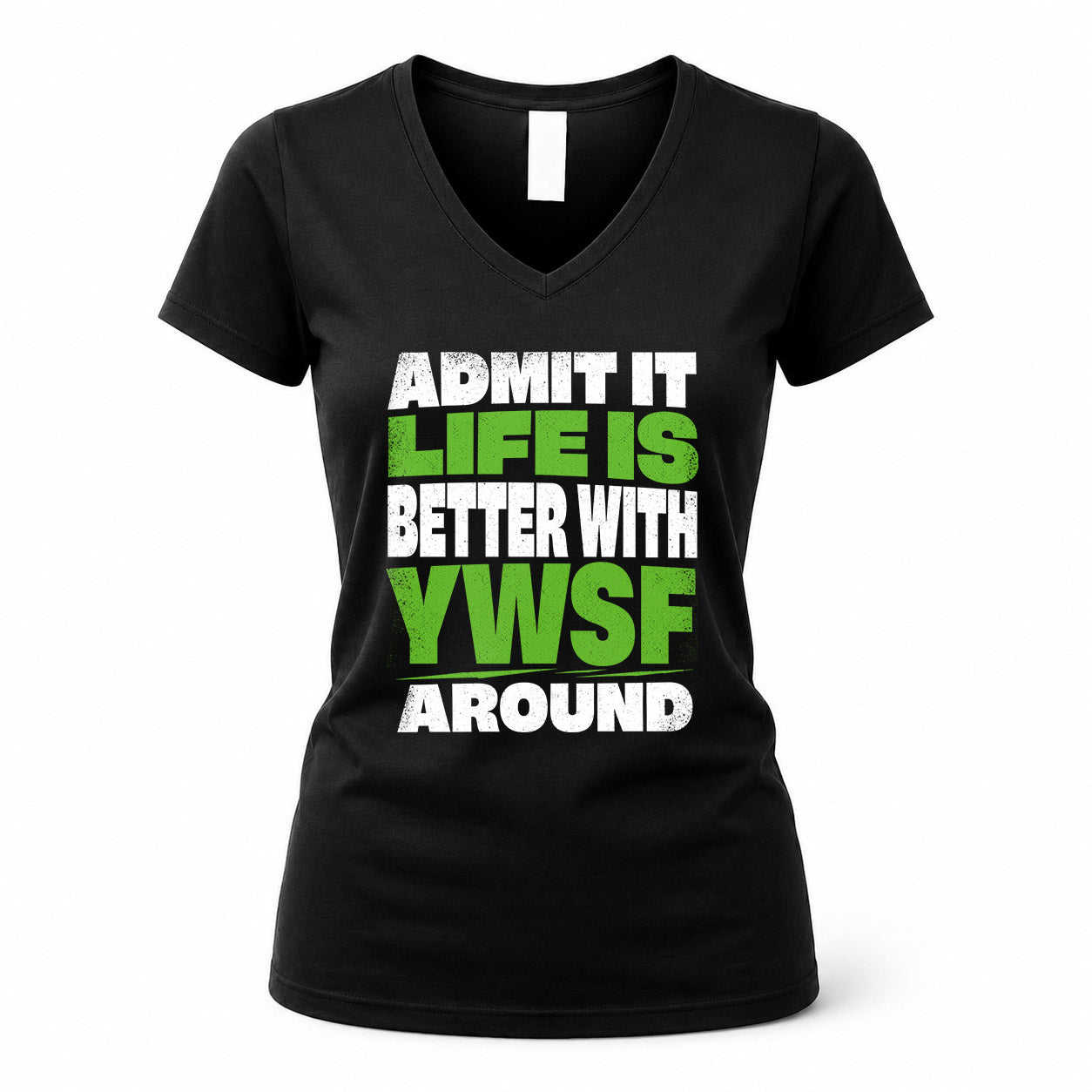 YWSF HP68-K4-189 – Personalized Funny Quote Apparel “Admit It, Life Is Better With NAME Around”