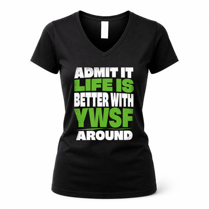 YWSF HP68-K4-189 – Personalized Funny Quote Apparel “Admit It, Life Is Better With NAME Around”
