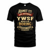 YWSF TP65-K5-268–Personalized Funny Quote Apparel “Life Without NAME Would Be Boring”