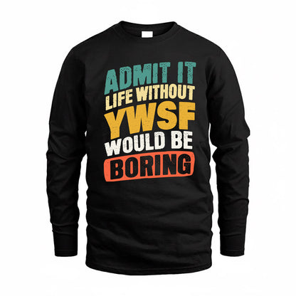 YWSF TP88-K4-229–Personalized Funny Quote Apparel “Life Without NAME Would Be Boring”