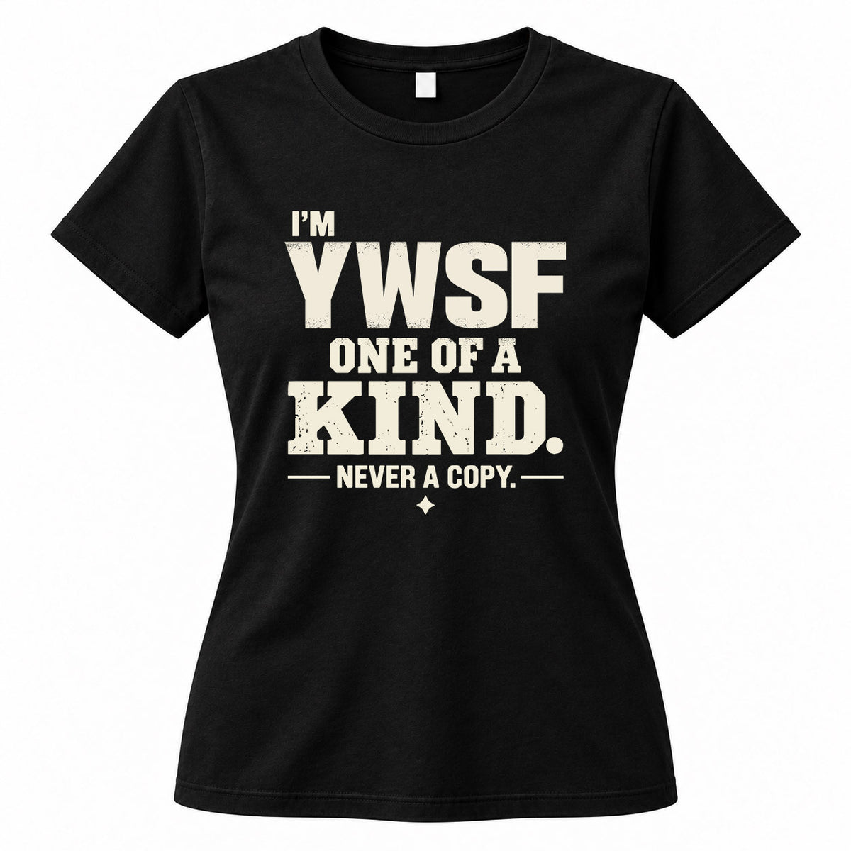 YWSF P6-K4-228 Personalized Funny Quote Apparel “I’m NAME – One of a Kind, Never a Copy”
