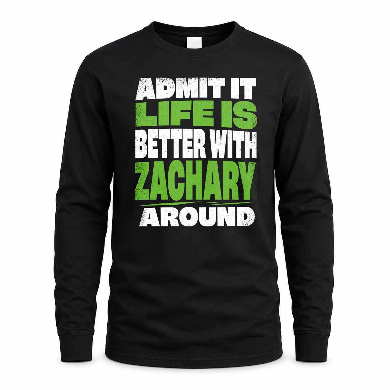 ZACHARY HP68-K4-189 – Personalized Funny Quote Apparel “Admit It, Life Is Better With AARON Around”