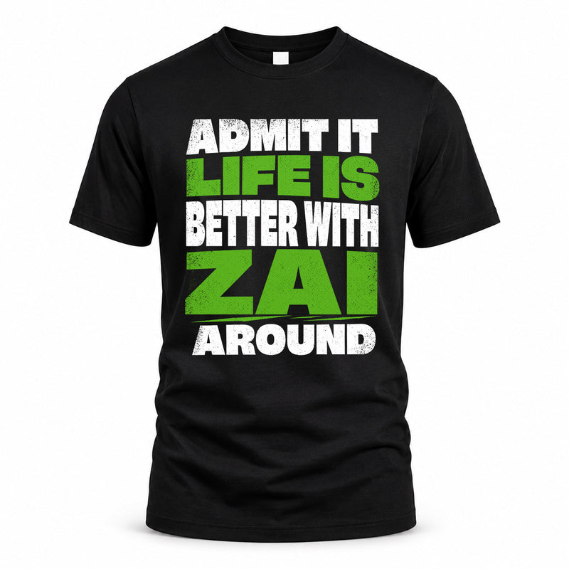 ZAI HP68-K4-189 – Personalized Funny Quote Apparel “Admit It, Life Is Better With NAME Around”
