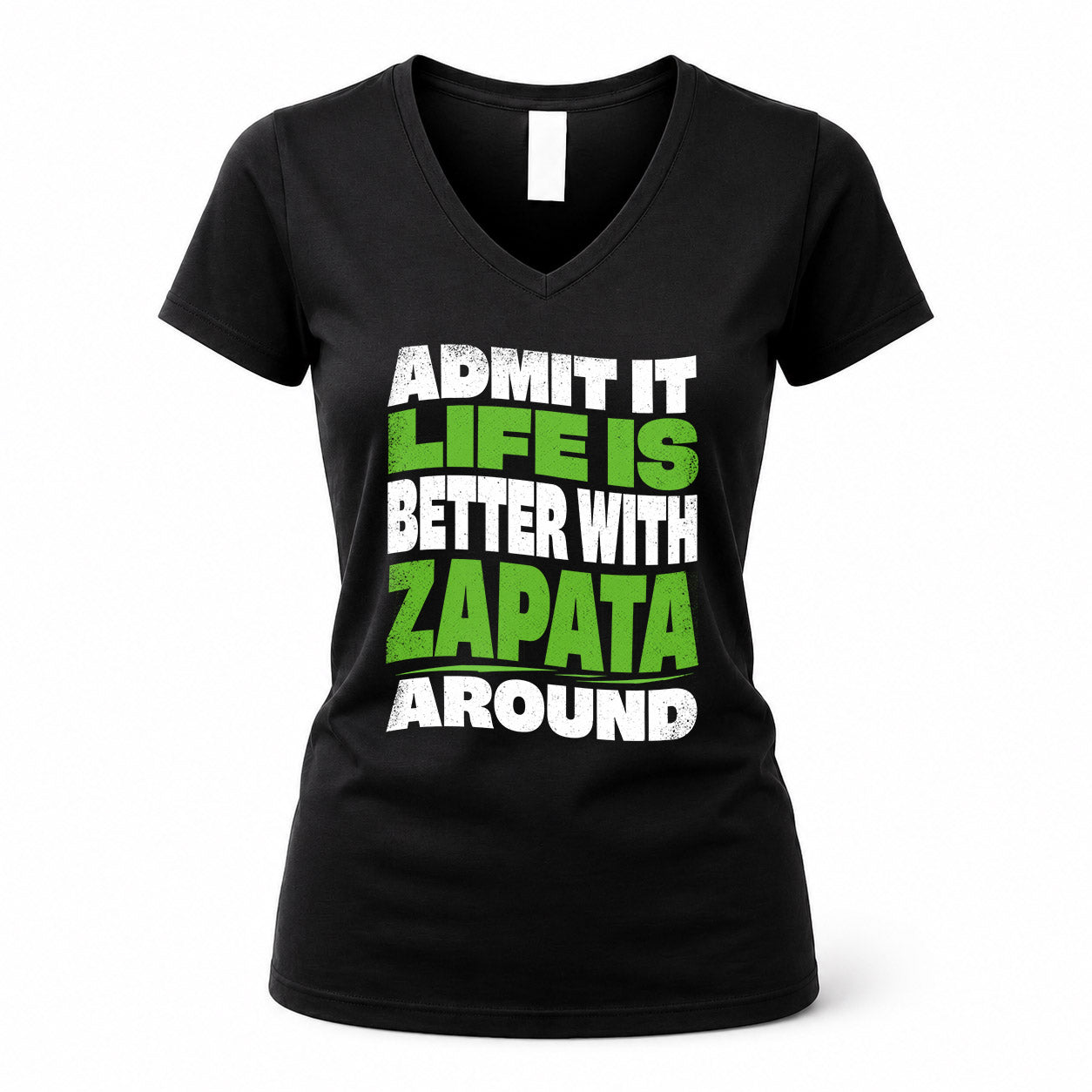 ZAPATA HP99-K4-189 – Personalized Funny Quote Apparel “Admit It, Life Is Better With NAME Around”