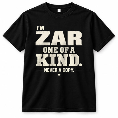 ZAR P6-K4-228 Personalized Funny Quote Apparel “I’m NAME – One of a Kind, Never a Copy”