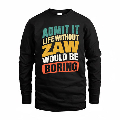 ZAW TP88-K4-229–Personalized Funny Quote Apparel “Life Without NAME Would Be Boring”