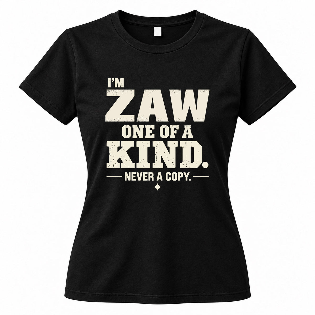 ZAW P6-K4-228 Personalized Funny Quote Apparel “I’m NAME – One of a Kind, Never a Copy”