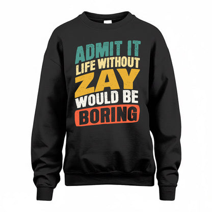 ZAY TP88-K4-229–Personalized Funny Quote Apparel “Life Without NAME Would Be Boring”