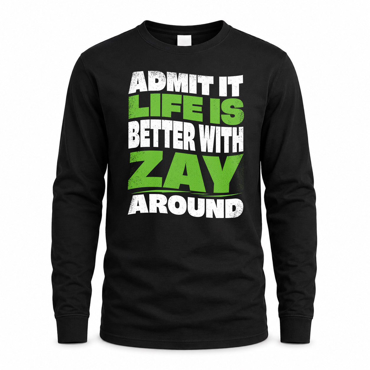 ZAY HP99-K4-189 – Personalized Funny Quote Apparel “Admit It, Life Is Better With NAME Around”