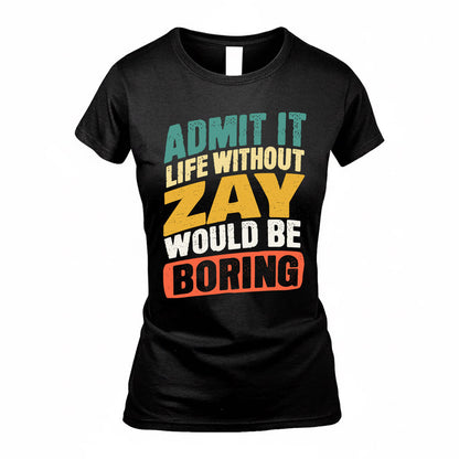 ZAY TP88-K4-229–Personalized Funny Quote Apparel “Life Without NAME Would Be Boring”