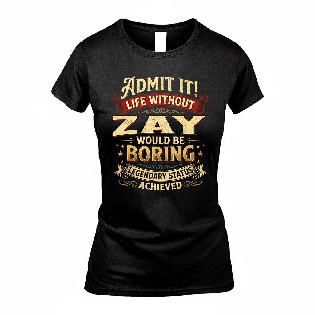 ZAY TP65-K5-268–Personalized Funny Quote Apparel “Life Without NAME Would Be Boring”