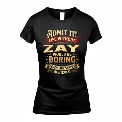 ZAY TP65-K5-268–Personalized Funny Quote Apparel “Life Without NAME Would Be Boring”