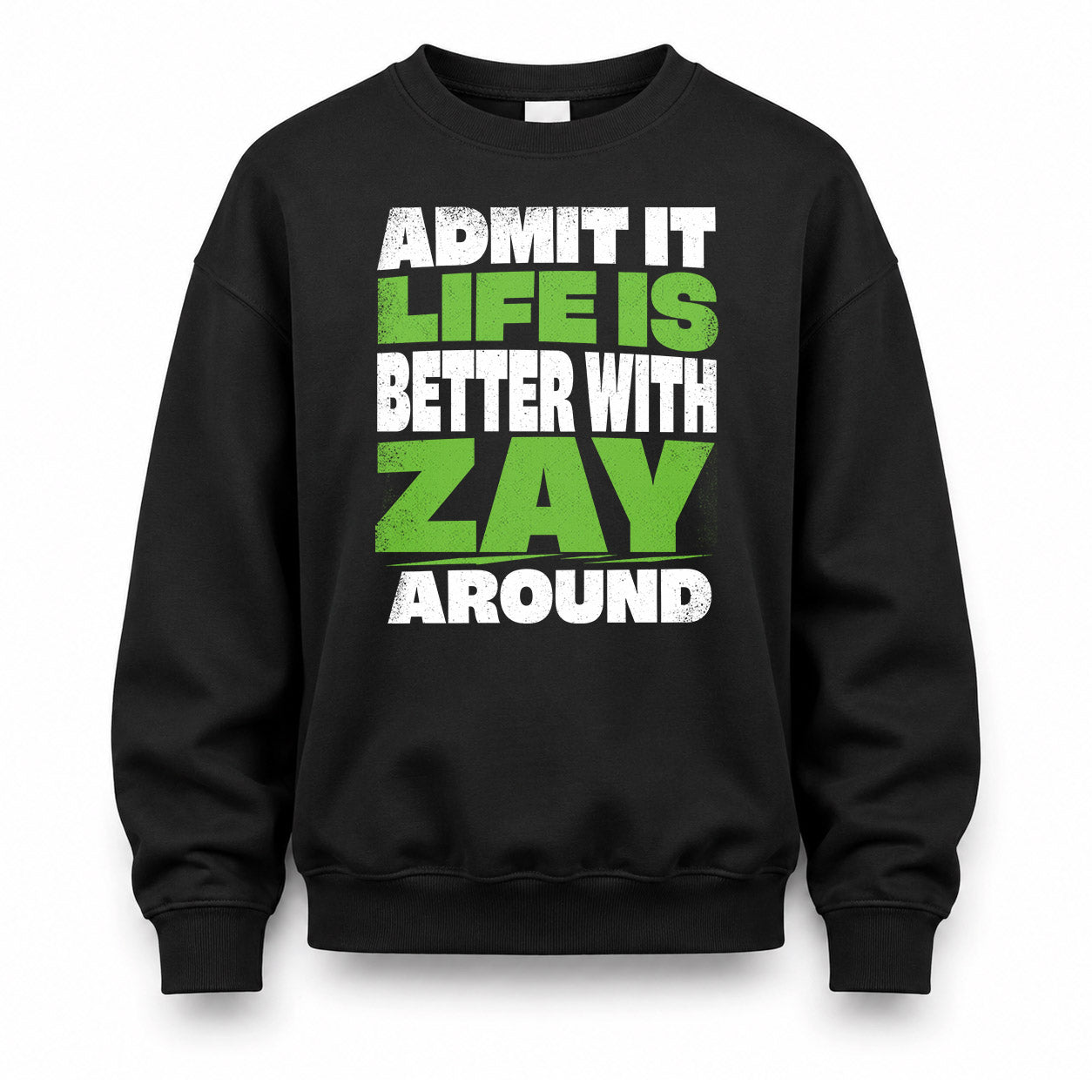 ZAY HP68-K4-189 – Personalized Funny Quote Apparel “Admit It, Life Is Better With NAME Around”