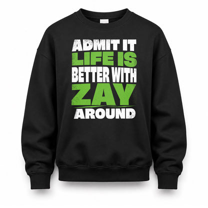 ZAY HP68-K4-189 – Personalized Funny Quote Apparel “Admit It, Life Is Better With NAME Around”