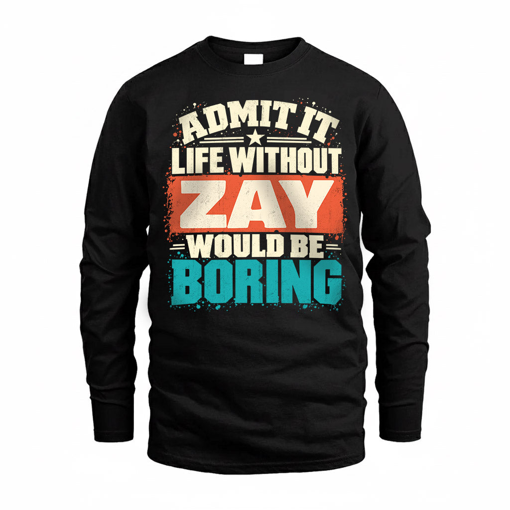 ZAY P02-TH11-226 – Personalized Admit It Life Without [Name] Would Be Boring T-Shirt – Custom Name Funny Gift